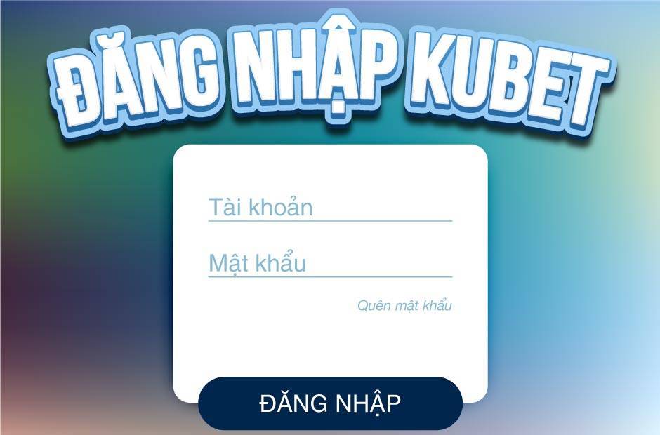 ĐĂNG NHẬP KUBET