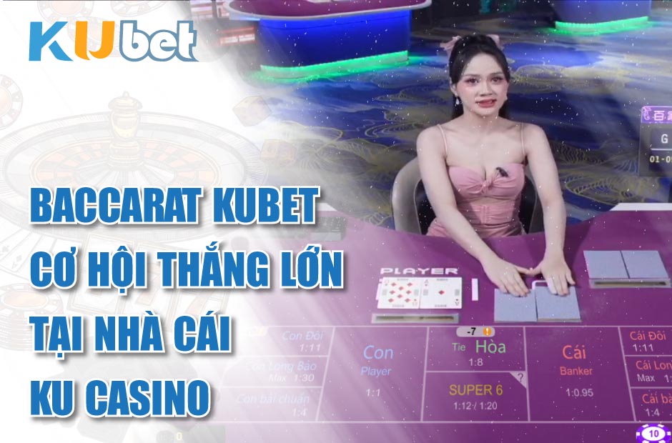 Trải nghiệm Baccarat Kubet