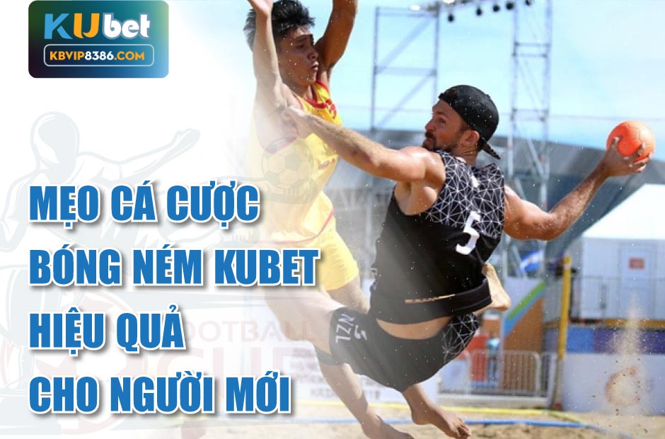 Mẹo cá cược bóng ném Kubet hiệu quả cho người mới