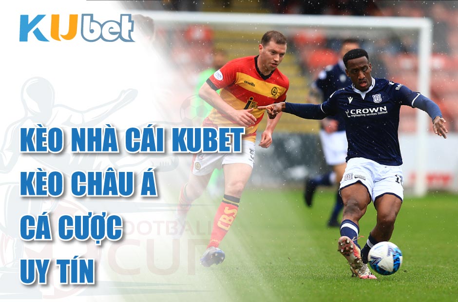 Kèo nhà cái Kubet – Kèo châu Á uy tín