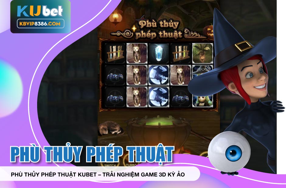 Trải nghiệm game Phù Thủy Phép Thuật Kubet