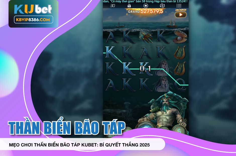 Bí quyết thắng với Thần Biển Bão Táp Kubet