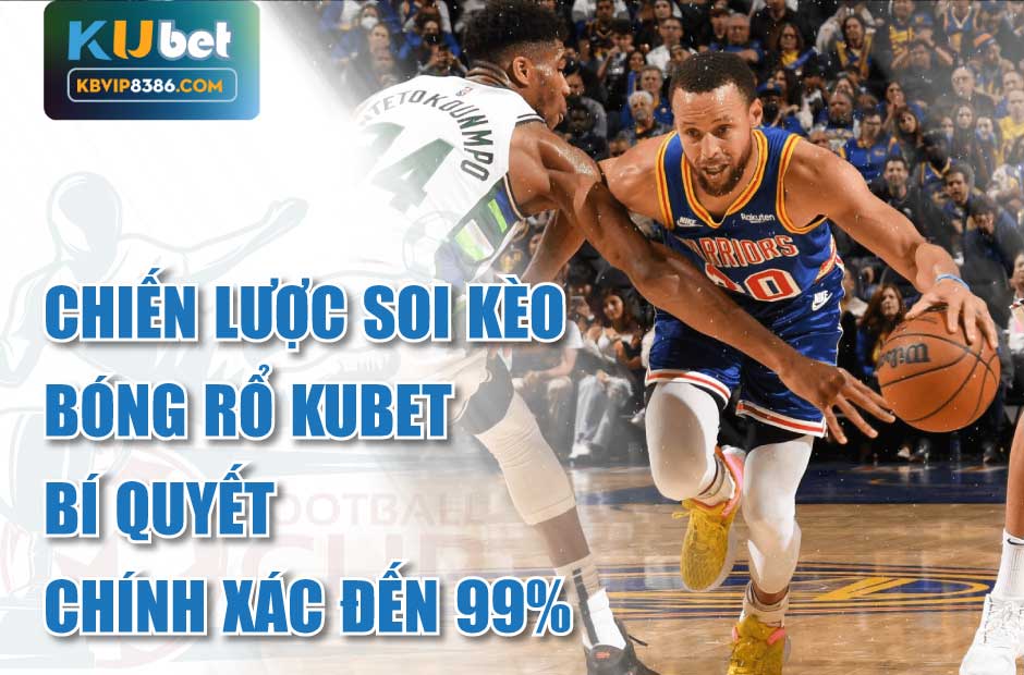 Chiến lược khi soi kèo bóng rổ Kubet