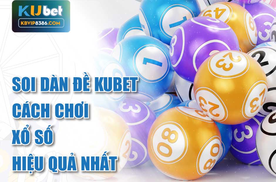 Cách soi dàn đề Kubet hiệu quả