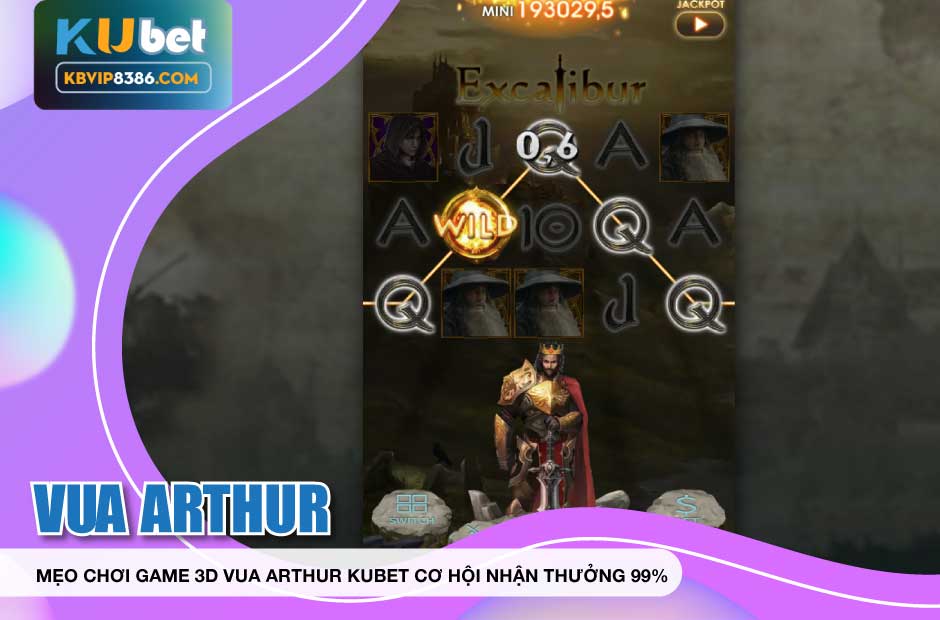 Nhận thường lớn với mẹo chơi game 3D Vua arthur Kubet