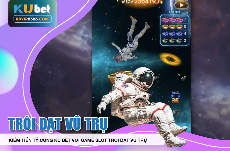 Kiếm tiền tỷ cùng ku bet với game slot trôi dạt vũ trụ