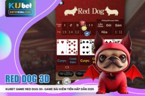 kiếm tiền với kubet game red dog 3d
