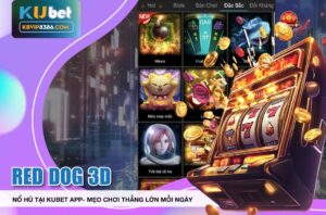 Thắng lớn với nổ hủ tại kubet app