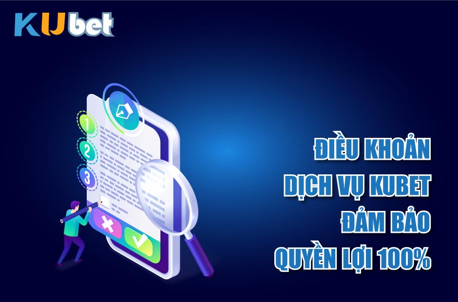 Đảm bảo quyền lợi của người chơi với Điều Khoản Dịch Vụ Kubet