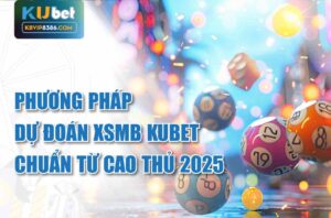 Phương pháp chuẩn để dự đoán xsmb Kubet