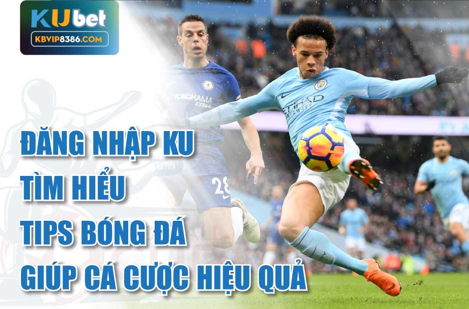 Tìm hiểu tips bóng đá và đăng nhập Ku