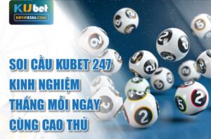 Thắng mỗi ngày khi soi cầu kubet 247