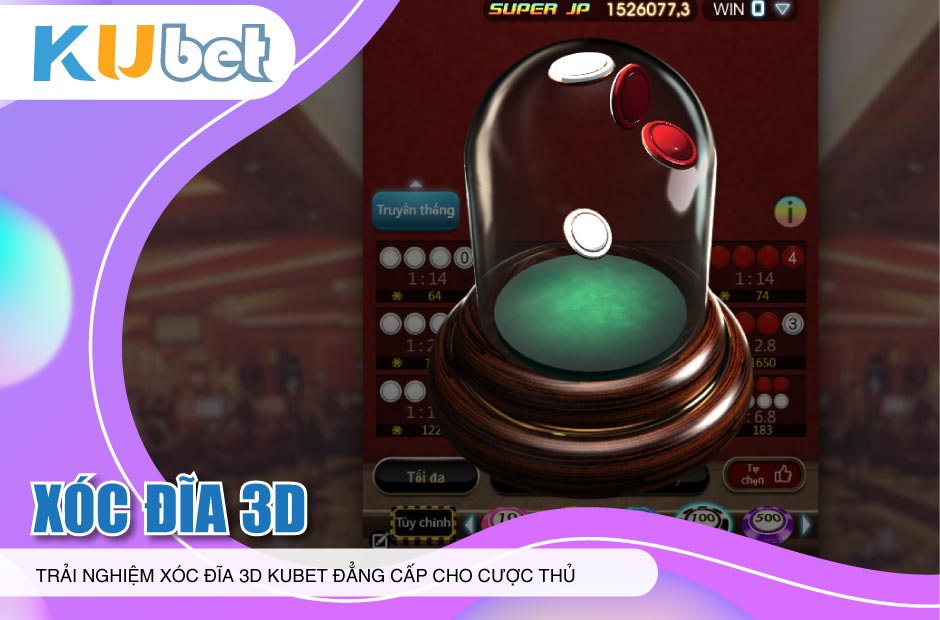 Trải nghiệm xóc đĩa 3d kubet đẳng cấp