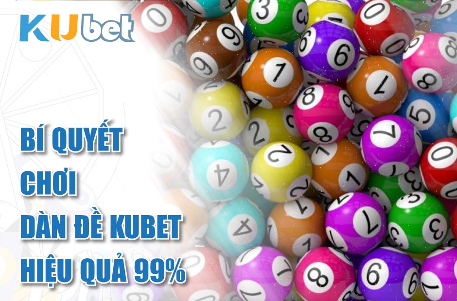 Khám phá bí quyết dàn đề Kubet
