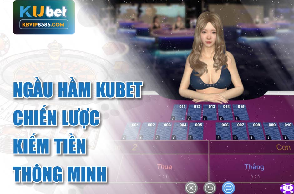 Chơi Ngầu Hầm Kubet hiệu quả với chiến lược thông minh