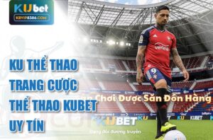 Trang cá cược thể thao Kubet uy tín