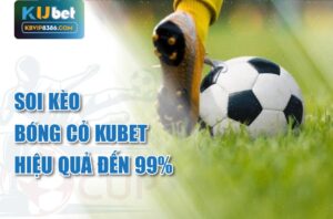 Chơi hiệu quả với kèo bóng cỏ kubet