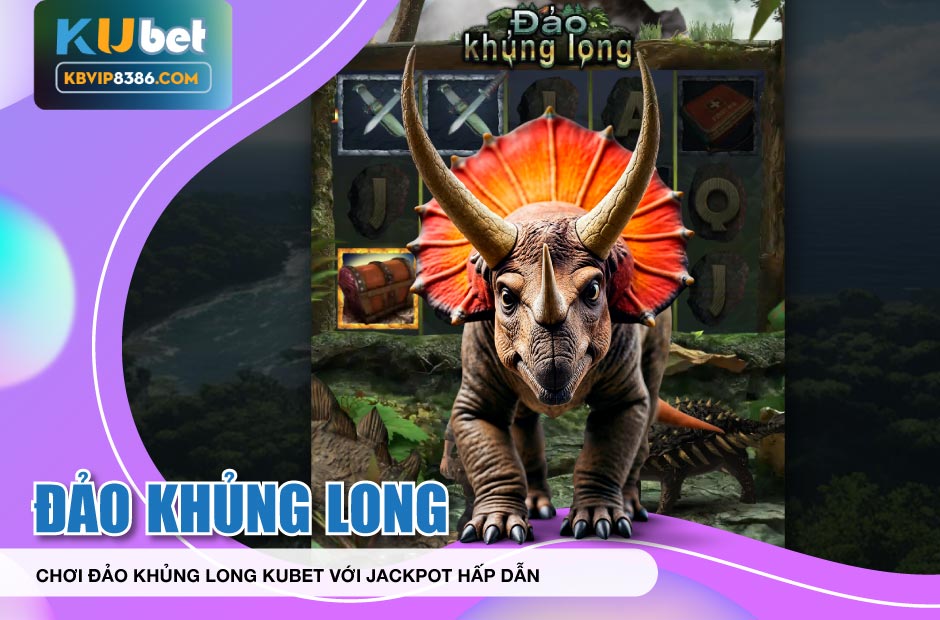 Mẹo Chơi Đảo Khủng Long Kubet Với Jackpot Hấp Dẫn