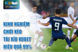 Chơi hiệu quả với kèo tài xỉu kubet