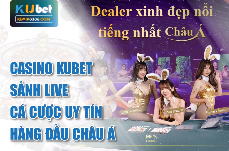 Casino Kubet - sảnh live cá cược uy tín hàng đầu châu
