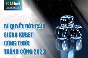 Bí quyết thành công khi bắt cầu sicbo Kubet