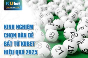 Chơi hiệu quả với dàn đề bất tử kubet