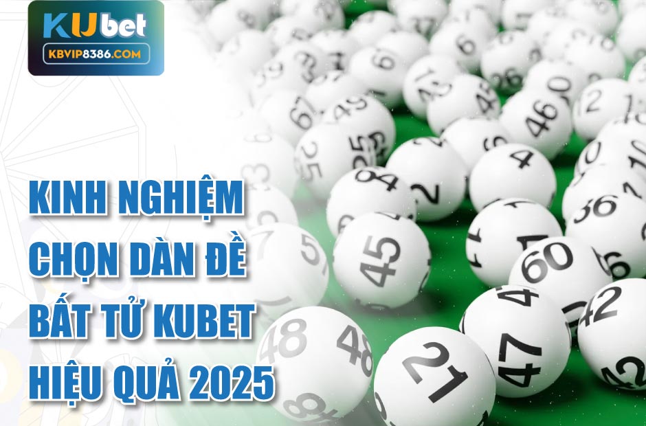 Chơi hiệu quả với dàn đề bất tử kubet
