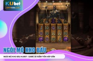 Ngôi Mộ Kho Báu KUBET – Slot game 3D